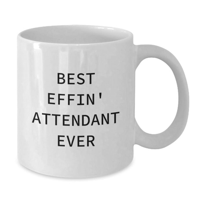 Funny Attendant Gifts, Best Effin' White Coffee Mug, Unique Father's Day Unique, Gifts from Men for Attendant - Additional