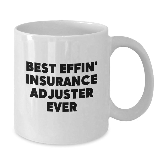 Funny Insurance Adjuster Gifts for Men, Gifts from Friends, White Coffee Mug Best Effin' Insurance Adjuster Ever - Additional