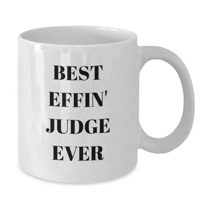 Funny Judge White Coffee Mug Gifts from Friends for Judge, Best Effin' Judge Ever Mugs, White Ceramic 11oz or 15oz Capacity, Perfect Christmas Unique Gifts - Additional