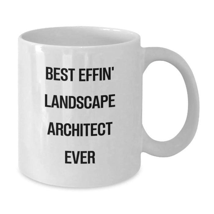 Funny Landscape Architect Gifts from Men for Valentine's Unique White Coffee Mugs with Best Effin' Landscape Architect Ever Quote, Perfect for Landscape Architects - Additional
