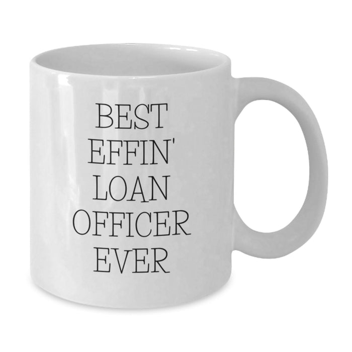 Funny Loan Officer Gifts from Men, White Coffee Mug for Loan Officer, Best Effin' Loan Officer Ever Quote, Father's Day Unique Gifts - Additional