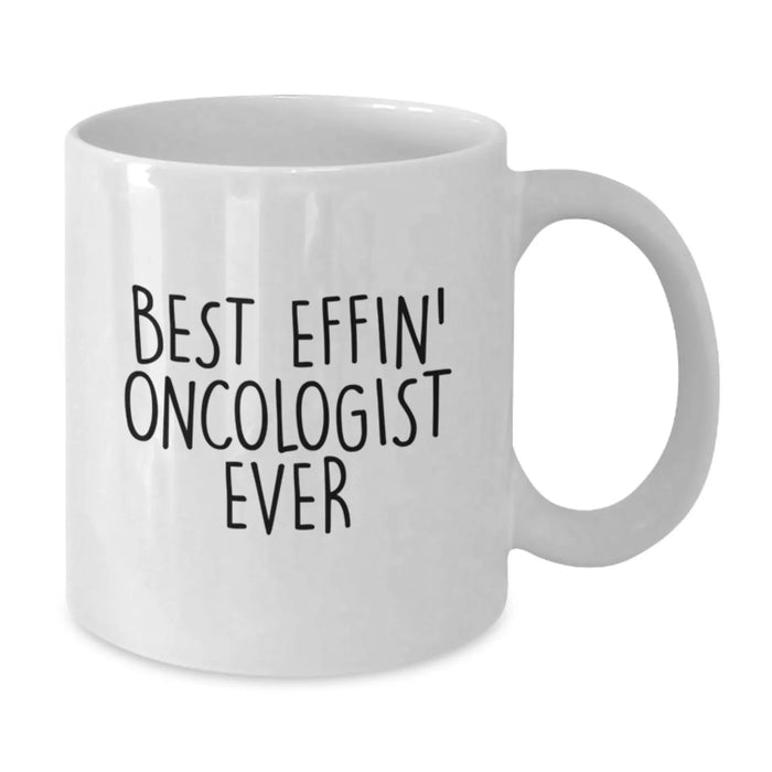 Funny Oncologist Gifts from Friends - Best Effin' Oncologist Ever White Coffee Mug for Birthday Unique Gifts - Additional