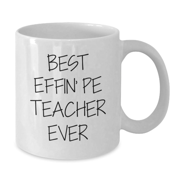 Funny PE Teacher Gifts, Best Effin' Teacher White Coffee Mug, Unique Gifts for PE Teacher, Gifts from Men, Women, or Friends - Additional