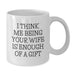 Funny Wife Gifts from Men, White Coffee Mug, Christmas Unique Ideas for Her, I Think Me Being Your Wife Is Enough Of A Gift - Additional