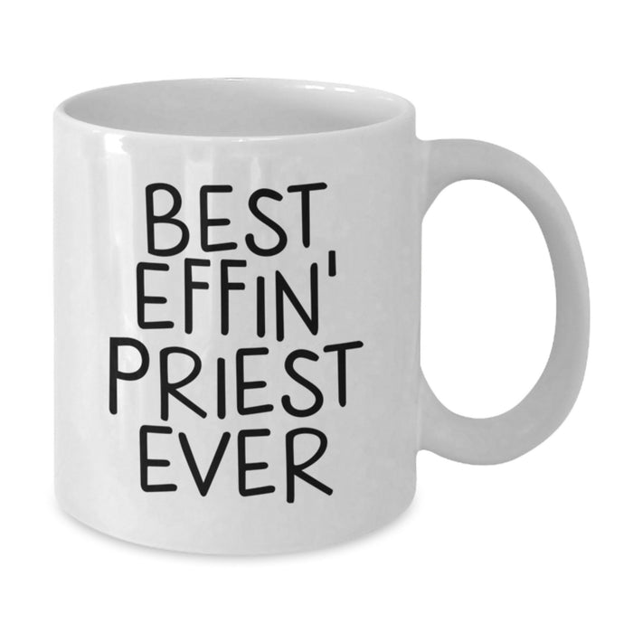 Funny White Coffee Mug Gifts for Priest from Family, Best Effin' Priest Ever Quote - Additional