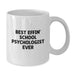 Funny School Psychologist White Coffee Mug Gifts from Friends for Graduation Unique Mugs - Best Effin' School Psychologist Ever - Additional