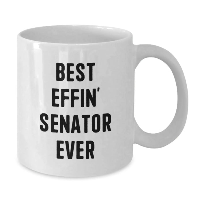 Funny Senator Gifts from Friends, Best Effin' Senator Ever White Coffee Mug, White Coffee Mug for Senator on Valentine's - Additional