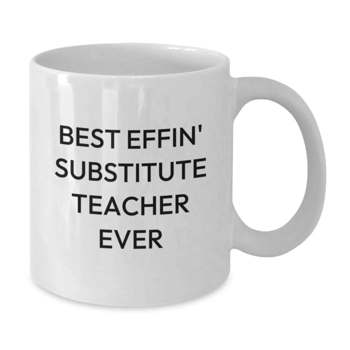 Funny Substitute Teacher Gifts for Men, Unique Birthday Unique Gifts from Friends to Coworkers, White Coffee Mug, Best Effin' Substitute Teacher Ever - Additional