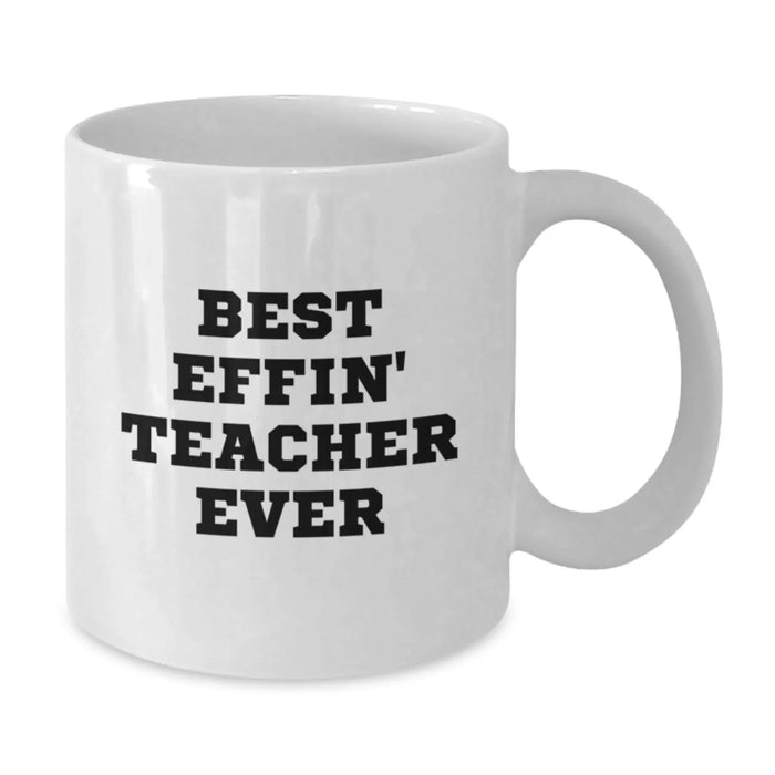 Funny Teacher Gifts from Friends, Best Effin' Teacher Ever White Coffee Mug, Unique Christmas Memorable Presents for Teacher - Additional