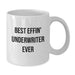 Funny Underwriter Gifts from Friends on Valentine's Unique White Coffee Mugs Best Effin' Underwriter Ever - Additional