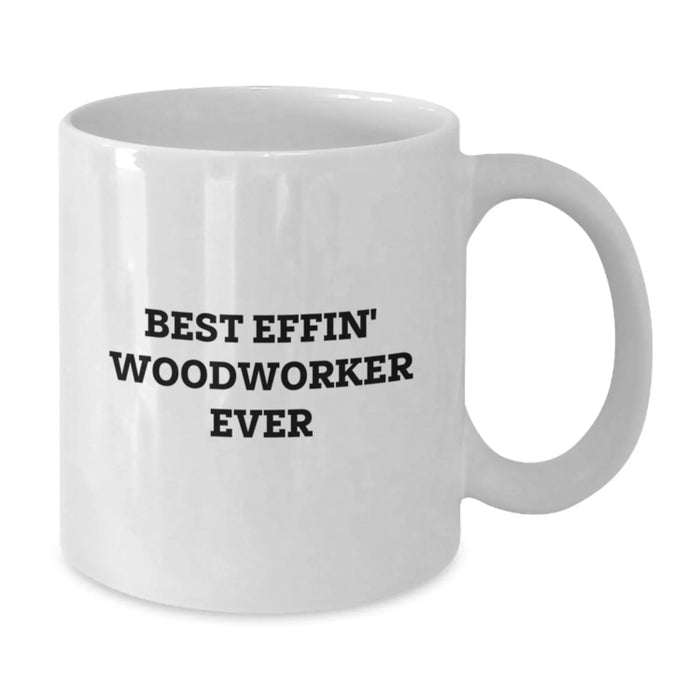 Funny Woodworker White Coffee Mug Gifts for the Best Effin' Woodworker Ever from Friends and Family this Christmas - Additional