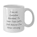 Funny Executive Assistant Quote White Coffee Mug, Gifts from Friends to Executive Assistant, Father's Day Unique Gifts for Executive Assistant Men - Additional