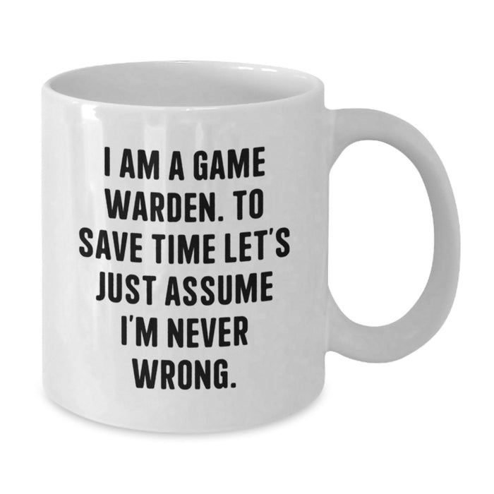 Funny Game Warden Gifts for Men - White Coffee Mug - 'I Am A Game Warden' - Additional