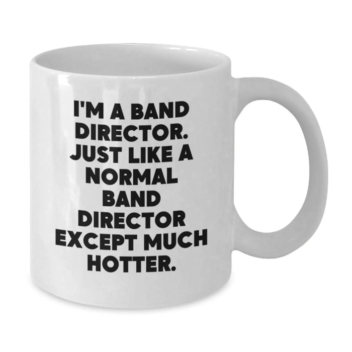 Funny Band Director Gifts from Friends - White Coffee Mug for Band Directors - Unique Christmas Unique Gifts for Band Directors - Additional