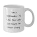 Funny Watchmaker Gifts from Men to Friends and Family - I'm Never Wrong White Coffee Mug, Father's Day Unique Gifts for Watch Lovers - Additional