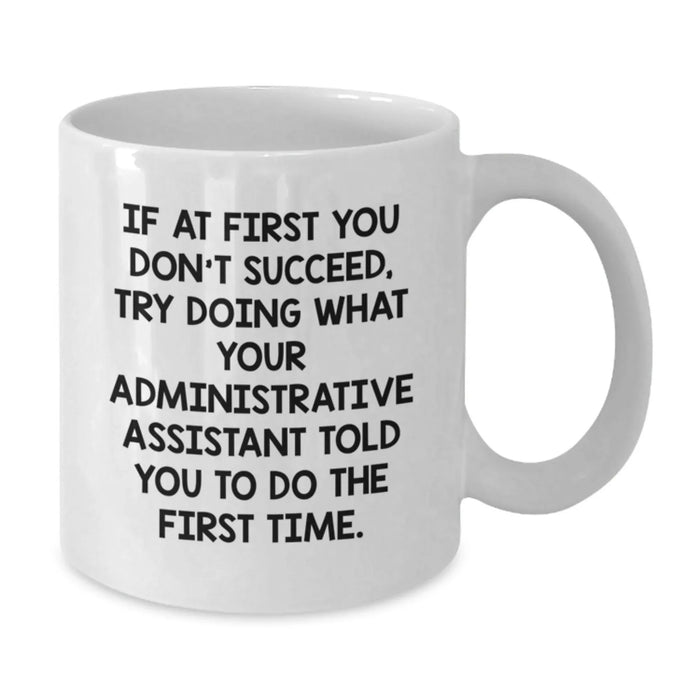 Funny Quotes White Coffee Mug, Administrative Assistant Gifts for Men, Gifts from Friends, Office Humor Mug - Additional
