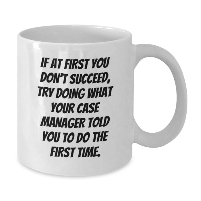 Funny Case Manager Quotes White Coffee Mugs Gifts from Family for Friends Case Manager - Additional