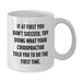 Gifts from Family to Chiropractor - Cute White Coffee Mug for Dad on Father's Day, Inspirational Quote 'If At First You Don't Succeed, Try Doing What Your Chiropractor Told You To Do The First Time.' - Additional