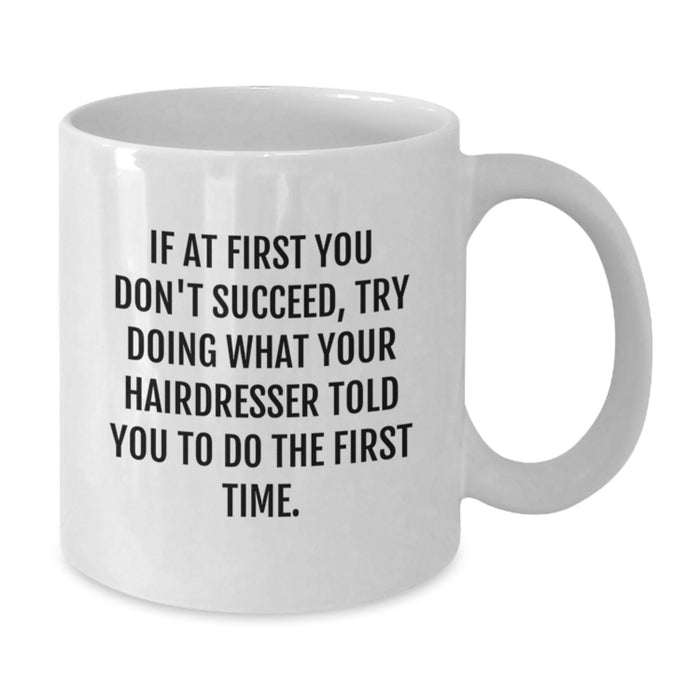Funny Hairdresser Quotes White Coffee Mug Gifts from Men for Mother's Day Treat - Additional
