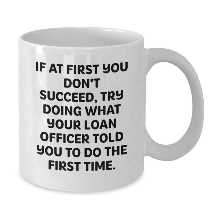 Funny Loan Officer Gifts from Men for Loan Officer, White Coffee Mug with Motivational Quote, Unique Graduation Gifts for Him - Additional