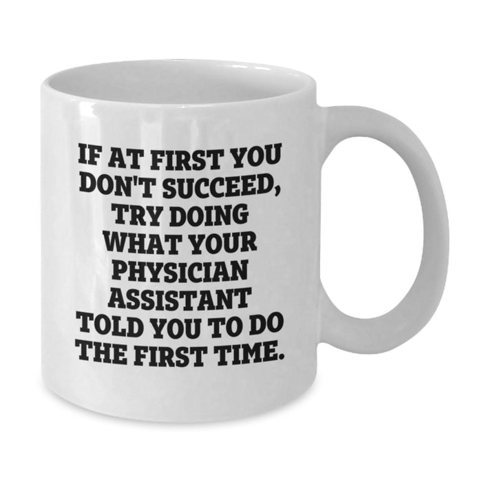 Funny Physician Assistant Graduation Unique Gifts for Men from Friends - White Coffee Mug - Additional