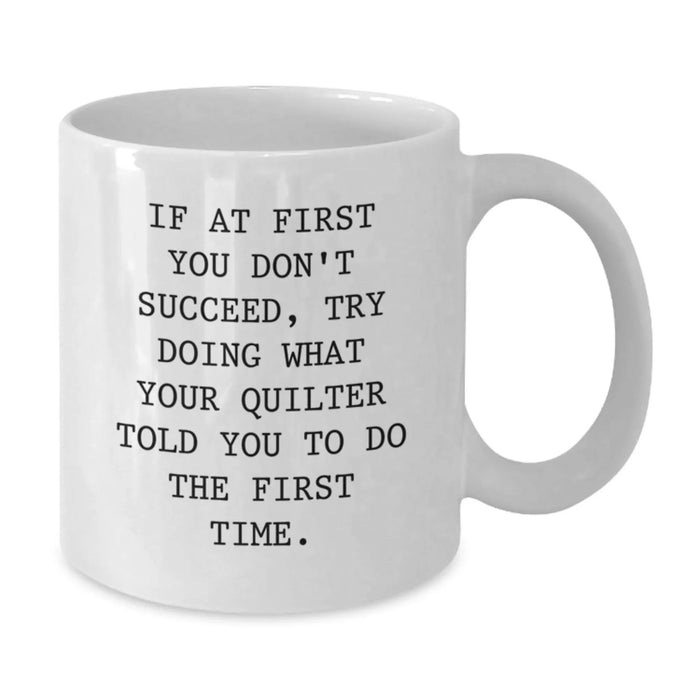 Quilter Gifts Funny White Coffee Mug Birthday Unique Idea for Friends Family or Coworkers - Additional