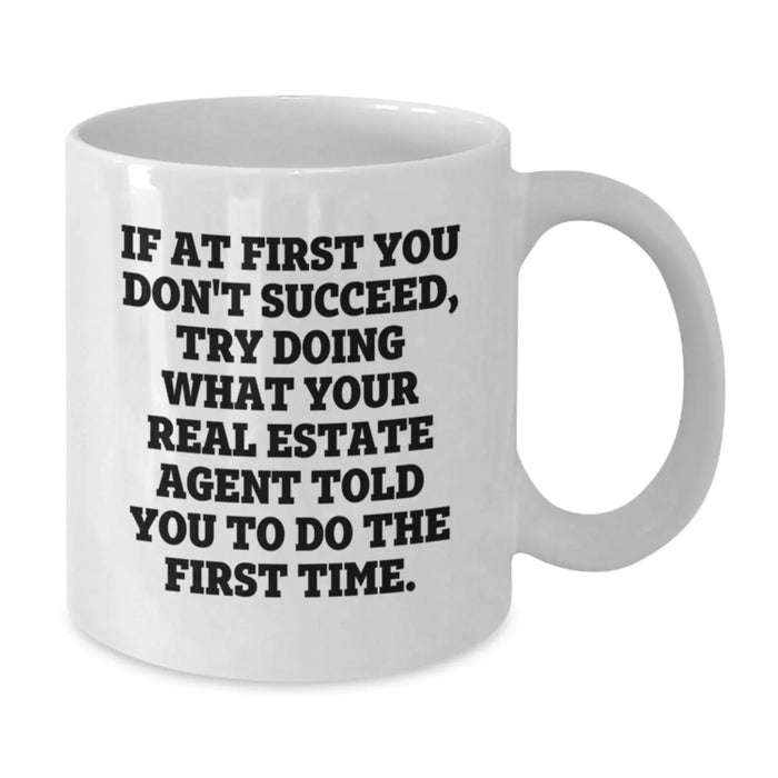 Funny Real Estate Agent Gifts from Friends, White Coffee Mug with Inspirational Quote for Birthday, Real Estate Agent White Mug, 15oz or 11oz Ceramic, Perfect for Real Estate Agent Men or Women - Additional