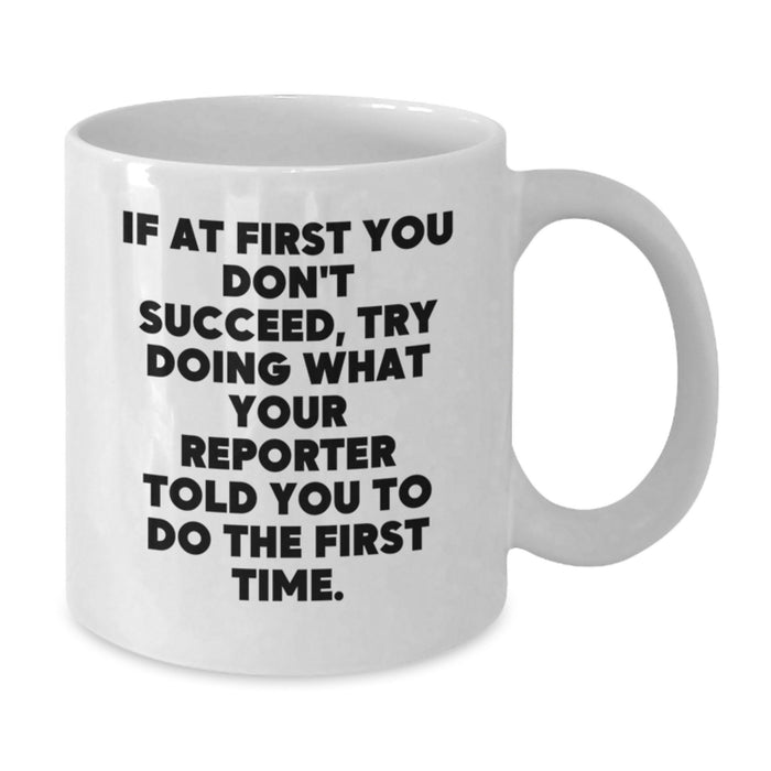 Funny Reporter White Coffee Mug Gifts from Friends for Graduation Unique Gifts - Additional