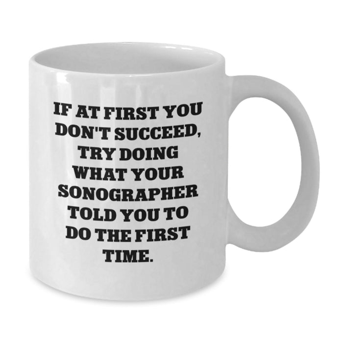 Funny Sonographer Gifts for Him - Gifts from Friends to Sonographer - Inspirational Quote for Graduation - White Coffee Mug 15oz - Additional