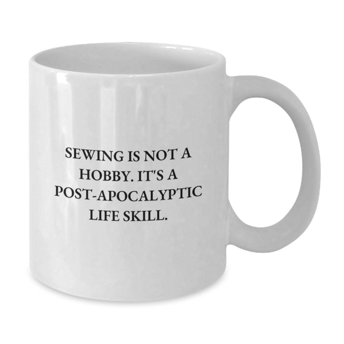 Funny Sewing Lover Gifts from Friends and Family for Graduation Unique White Coffee Mug 'Sewing Is Not A Hobby It's A Life Skill' - 11oz or 15oz Ceramic - Additional