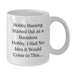 Hobby Horsing Gifts for Men and Women - Funny White Coffee Mug, 'Hobby Horsing Started Out As A Harmless Hobby. I Had No Idea It Would Come To This...' Graduation Unique Gifts from Family - Additional