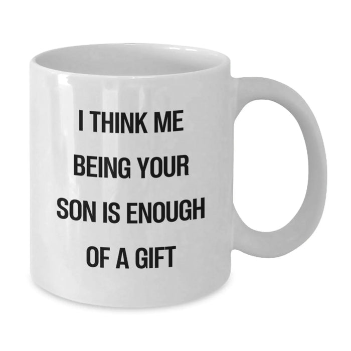 Funny Son White Coffee Mug Gifts from Family to Son, Unique Christmas Unique Gift for Him, 'I Think Me Being Your Son Is Enough Of A Gift' Quote, White Ceramic, Microwave and Dishwasher Safe - Additional