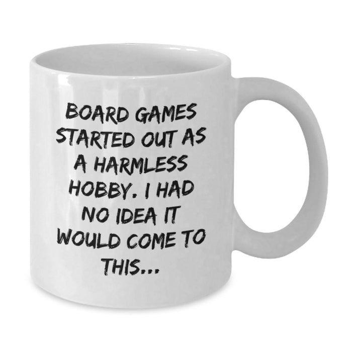 Funny Board Games Gifts for Him - 'Board Games Started Out As A Harmless Hobby. I Had No Idea It Would Come To This...' White Coffee Mug for Graduation, Unique Men's Birthday - Additional