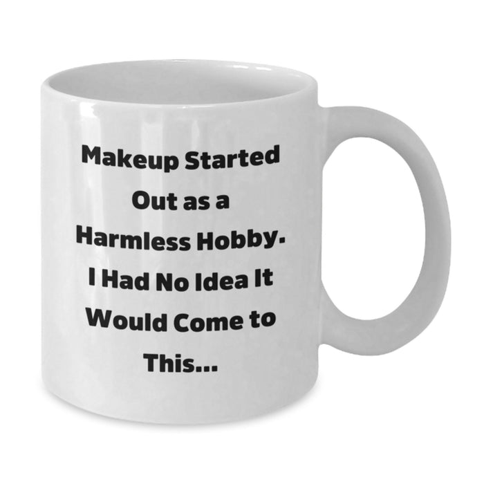 Funny Makeup Quotes Gifts for Women, Graduation Unique White Coffee Mugs, 11oz or 15oz Ceramic, 'Makeup Started Out As A Harmless Hobby...' - Additional