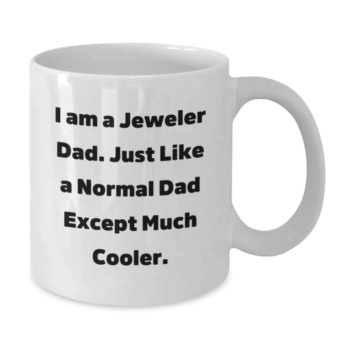 Jeweler Dad Funny White Coffee Mug Gifts for Men, White Coffee Mug for Birthday Unique - Additional