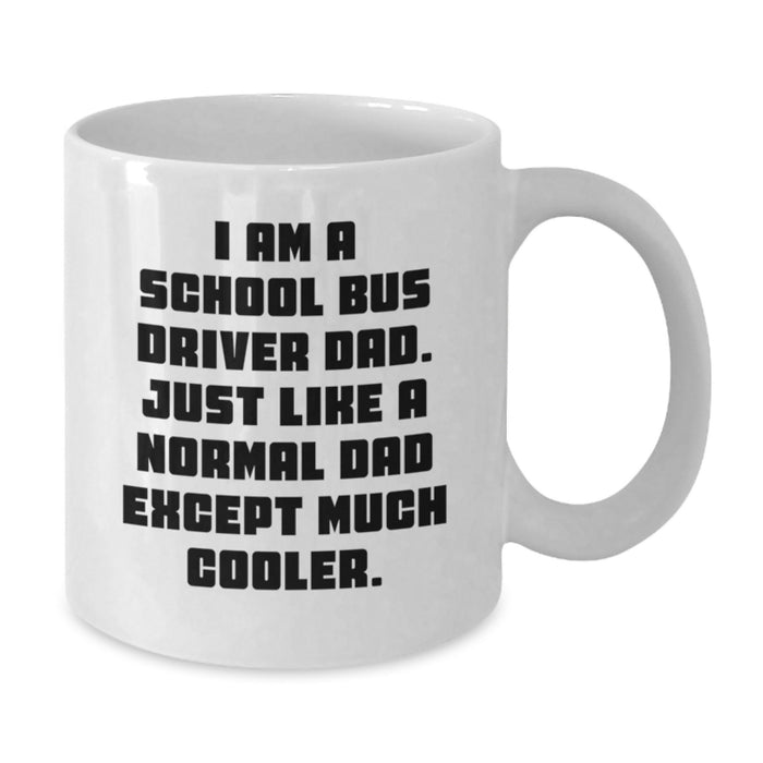Funny School Bus Driver Dad Gifts from Men to School Bus Driver Graduation Unique Mug, I Am A School Bus Driver Dad Gifts for Men - Additional