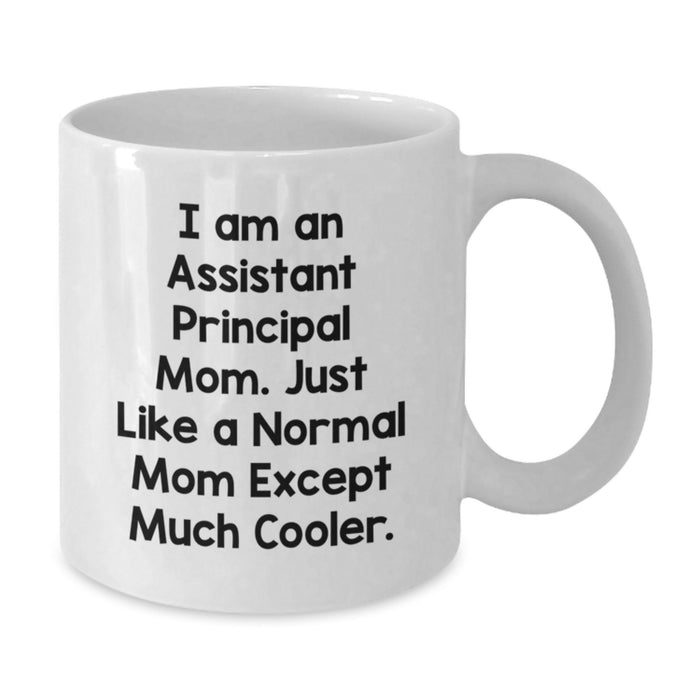 Funny Assistant Principal Gifts - White Coffee Mug for Graduation Unique Gifts from Mom - 'I Am An Assistant Principal Mom' - Additional