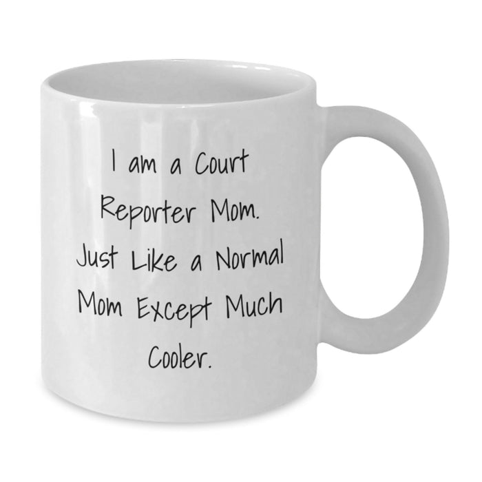 Funny Court Reporter Mom Gifts from Friends, Court Reporter Unique Graduation Gifts for Court Reporter, White Coffee Mug, I Am A Court Reporter Mom Quote - Additional