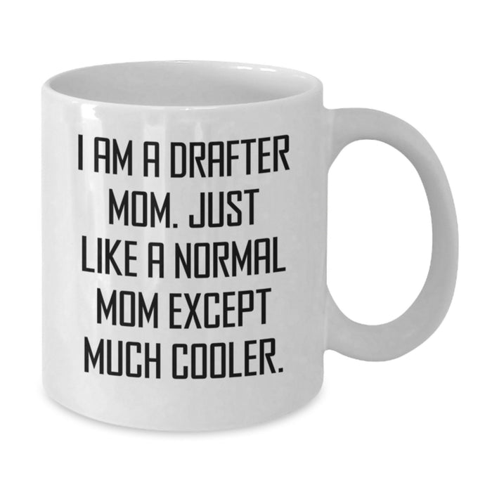 Funny Drafter Gifts for Christmas Unique White Coffee Mugs with 'I Am A Drafter Mom' Quote, Gifts from Family to Friends - Additional