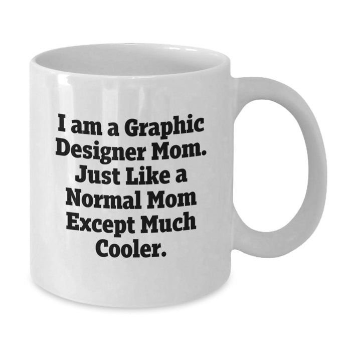 Funny Graphic Designer Gifts from Mom - Inspirational White Coffee Mug for Graphic Designer Men Women Friends Family Graduation Unique - Additional