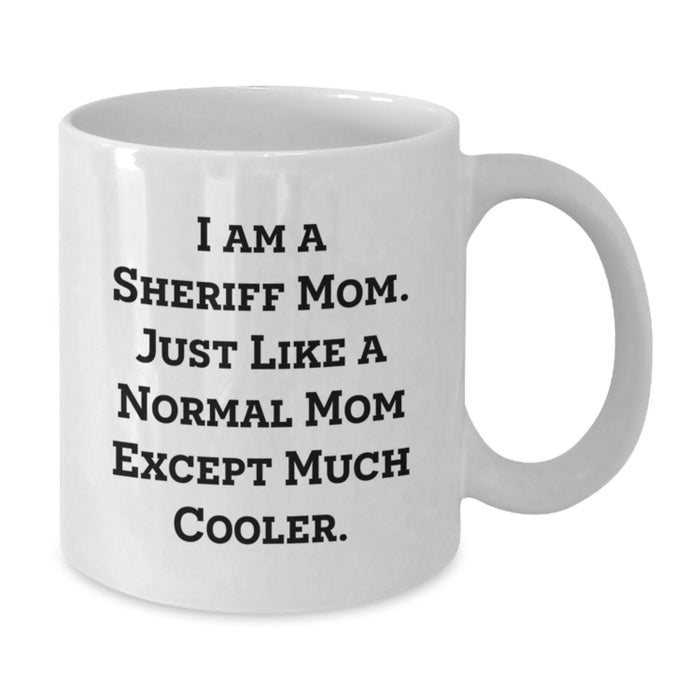 Sheriff Mom Gifts for Men or Women, Funny White Coffee Mug, Graduation Unique Gifts from Mom - Additional