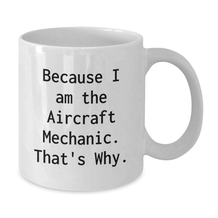 Aircraft Mechanic Gifts Funny Quote White Coffee Mug for Men Women Friends Coworkers Family Graduation Unique Gifts - Additional