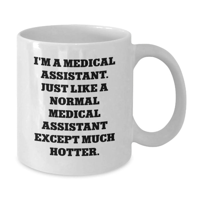 Funny Medical Assistant Gifts for Medical Assistants - White Coffee Mug Gifts from Friends to Medical Assistants - Unique Christmas Unique Gifts for Women or Men - Additional