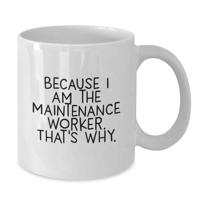 Gifts from Men for Maintenance Worker Men Funny White Coffee Mugs, Valentine's Unique White Mug Gifts for Coworkers - Additional