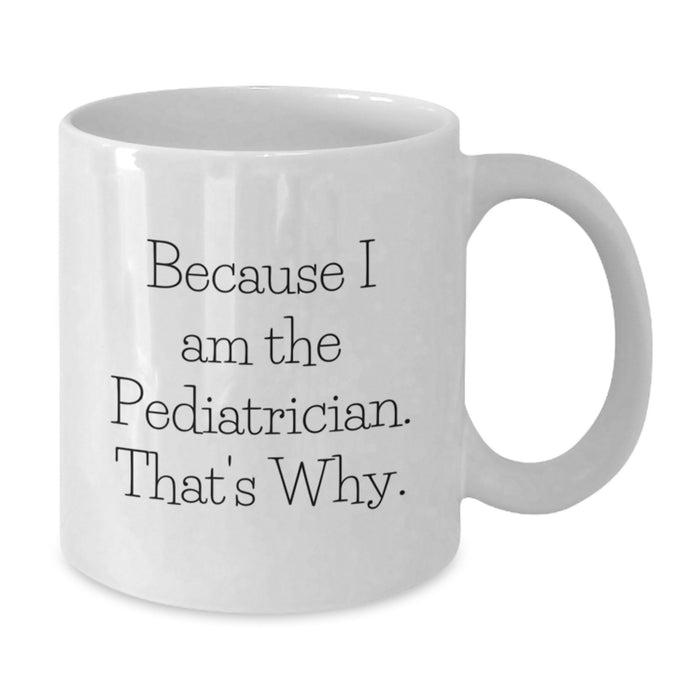 Funny Pediatrician White Coffee Mug Gifts from Family to Pediatrician Graduation Unique Gifts - Additional