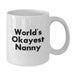 Funny Nanny Gifts from Friends for Graduation Unique Gifts Nanny White Coffee Mug - World's Okayest Nanny - Additional