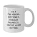 Funny Paralegal Quote White Coffee Mug, Gifts from Friends to Paralegal Birthday Unique Gifts, I'm A Paralegal. Just Like A Normal Paralegal Except Much Hotter., Paralegal Gifts - Additional