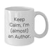 Funny Author Mug Gifts from Women for Author Friends and Family - White Coffee Mug with 'Keep Calm, I'm (almost) An Author.' Quote - Additional