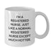 Funny Christmas Unique Gifts for Registered Nurses - White Coffee Mug - 'I'm A Registered Nurse...' - Additional