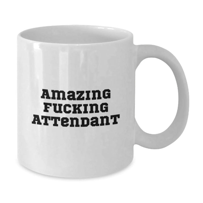 Funny Attendant Gifts from Men to Women White Coffee Mug - 'Amazing F--king Attendant' Quote for Birthday Unique Gifts for Attendant - Additional